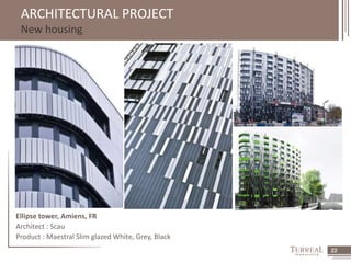 22 
ARCHITECTURAL PROJECT 
New housing 
Ellipse tower, Amiens, FR 
Architect : Scau 
Product : Maestral Slim glazed White, Grey, Black 
 