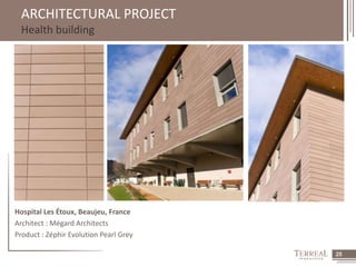25 
ARCHITECTURAL PROJECT 
Health building 
Hospital Les Étoux, Beaujeu, France 
Architect : Mégard Architects 
Product : Zéphir Evolution Pearl Grey 
 