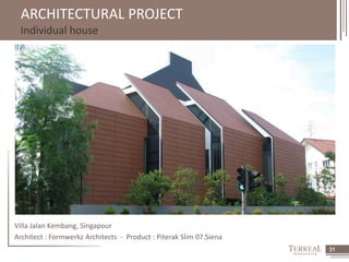 31 
ARCHITECTURAL PROJECT 
Individual house 
Villa Jalan Kembang, Singapour 
Architect : Formwerkz Architects - Product : Piterak Slim 07.Siena 
 