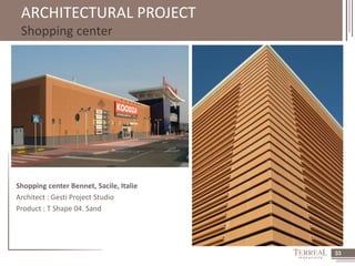 33 
ARCHITECTURAL PROJECT 
Shopping center 
Shopping center Bennet, Sacile, Italie 
Architect : Gesti Project Studio 
Product : T Shape 04. Sand 
 