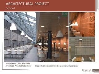 53 
ARCHITECTURAL PROJECT 
School 
Virastotalo, Oulu, Finlande 
Architect: Arkkitehtetoimisto - Product: Phonicéram Red-orange and Pearl Grey 
 