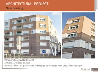 60 
ARCHITECTURAL PROJECT 
New housing 
Primavera housing, Nanterre, FR 
Architect: Architects associés 
Products : Brick slips glazed white and through colour beige, Pearl Grey and Champagne 
 
