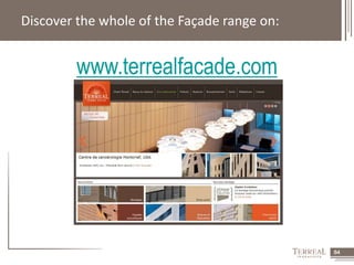 64 
Discover the whole of the Façade range on: 
www.terrealfacade.com 
