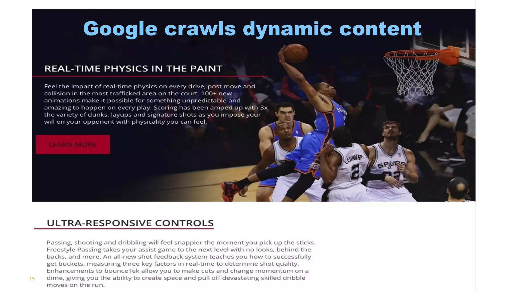 15
Google crawls dynamic content
 