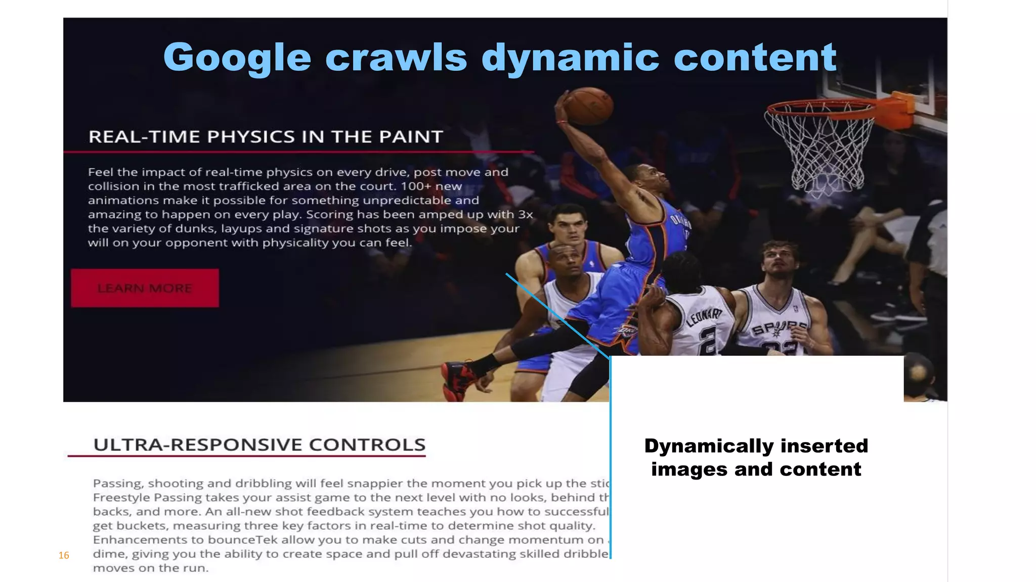 16
Google crawls dynamic content
Dynamically inserted
images and content
 