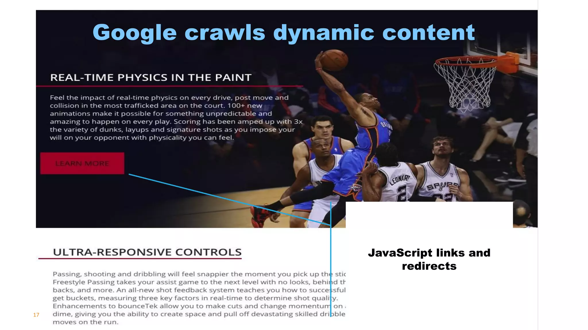 17
Google crawls dynamic content
JavaScript links and
redirects
 