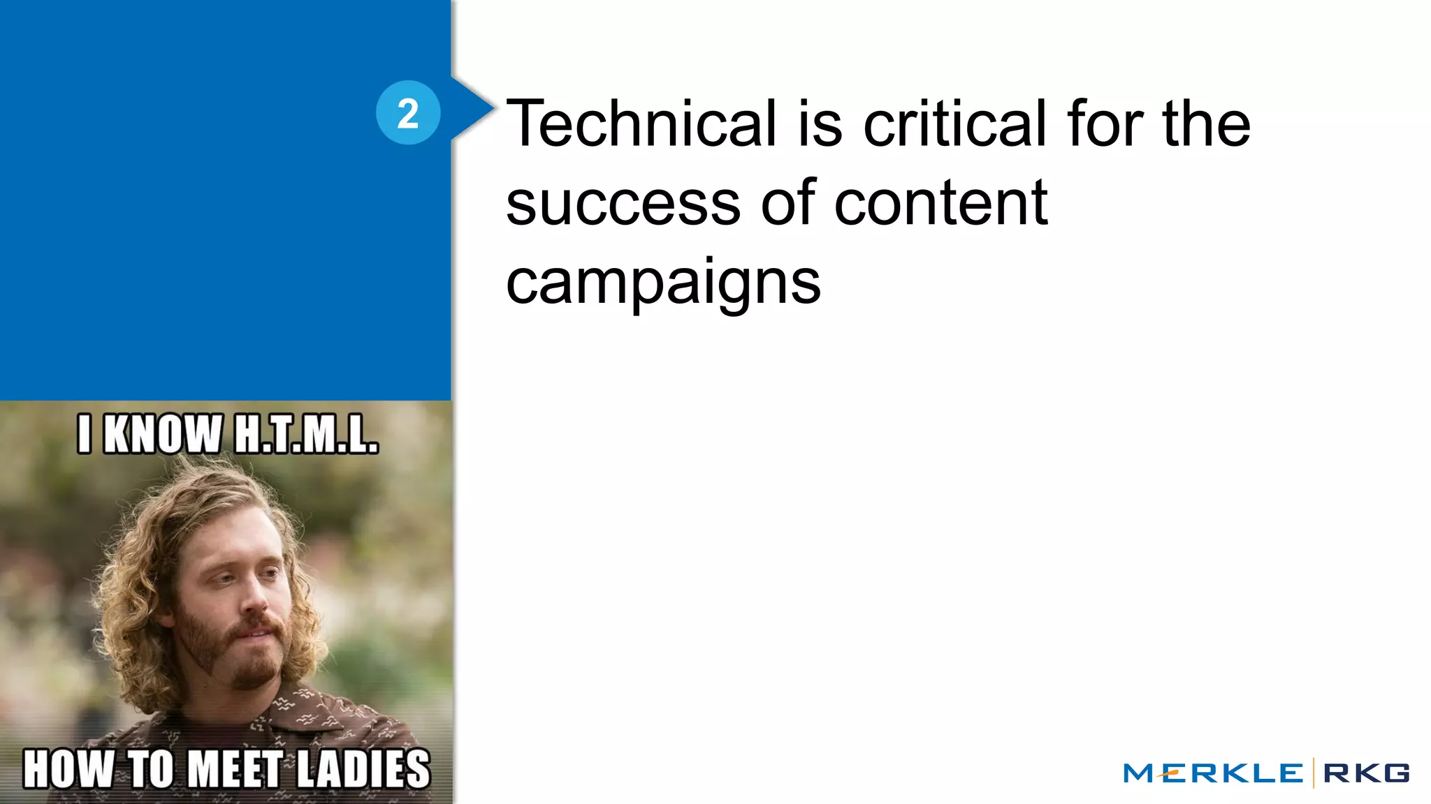 30
Technical is critical for the
success of content
campaigns
2
 