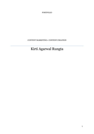 1
PORTFOLIO
CONTENT MARKETING+ CONTENT CREATION
Kirti Agarwal Rungta
 