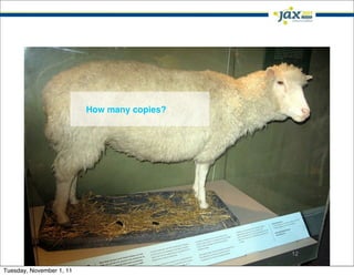 How many copies?




                                             12

Tuesday, November 1, 11
 