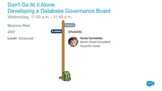 Moscone West
2007
Level: Advanced
Don't Go At It Alone:
Developing a Database Governance Board
Wednesday, 11:00 a.m. - 11:40 a.m.
 