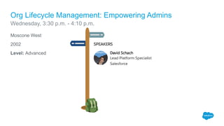 Moscone West
2002
Level: Advanced
Org Lifecycle Management: Empowering Admins
Wednesday, 3:30 p.m. - 4:10 p.m.
 