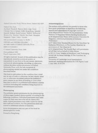 Oxford University Pn-ss, Walton Street, Oxford 0 X2 6DP
Oxford New York
Auckland Bangkok Buenos Aires Cape TO....T1
Chcnnai Dar es Salaam Delhi Hcng Kcnz Istanbul
Karachi Kolkata Kuala Lumpur Madrid xtelbourne
Mex ico City ~ Iumbai Xairobi sao Paulo Shanghai
Singapore Taipei Tokyo Toronto
with an assoc-iated company in Berlin
OXFORD and OXFORD E:GUSH
are trade marks of Oxford University Press
ISH:" 0 19 453-128 6
D Oxford University Press 1999
First published 1999
Fourth impression 2002
Allrights reserved. No part of this publication may be
reproduced, stored in a retrieval system, or
transmitted, in any form or by any means, electronic,
mechanical, photocopying, recording, or otherwise,
without the prio r written per mission ofOxford
University Press, with the sole exce ption of
photocopying carried out under the conditions
descr ibed below.
This book is sold subject to the condition that it sha ll
not, by way of trade or otherwise, be lent, resold, hired
out, or otherwise circulated without the publisher's
prior consent in an y form of binding or cover other
than that in which it is pu blished and without a similar
condition including chis cond ition being imposed on
the subse quent purc haser.
Photocopying
The publisher grants permission for the photocopying
of those pages marked 'photocoptable' according to the
following conditions. Individual purchasers may make
copies for their own use or for use by classes they
teach. School purchasers may make copies for use by
their staff and students, bUI this permission does not
extend to additional schools or branches.
In no circumstances may any pan of this book be
photocopied for resale.
Printed in Hong Kong
Acknowledgements
The authors and publisher are grateful to those who
have given permission to reproduce the following
extracts and adaptations of copyright material:
p124 Adapted from 'Dream On', by permission, Verity
Watkins/19 Magazine /Robert Harding Syndication
p130 Adapted from 'Power of Persuasion', Executive PA
Magazine, with kind permission of Hobsons
(Publishers)
p12 7Taken from 'Standard Bearer for the New Rites' by
Katharine Whitehorn. in The Sunday Observer, by
permission of The Observer ©
p124Adapted from 'The Doodle Bug' with permission
ofAP. Walt Ltd on behalf of Libby Purves
p12B/131 From 'Heights of Excellence' and 'Prolonging
Active Life' by Susan Aldridge, © The Guardian. by
permission
University of Cambridge Local Examinations
Syndicate: marking information for CAE Papers 2 and
5, Iuly 1995, © UClES.
 