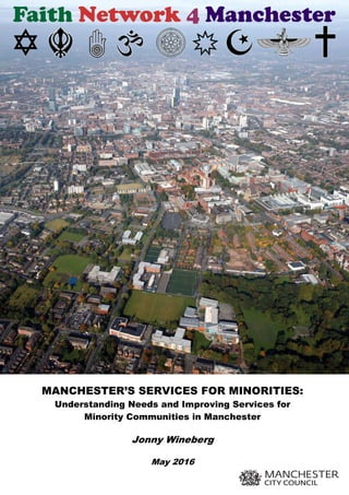 MANCHESTER’S SERVICES FOR MINORITIES:
Understanding Needs and Improving Services for
Minority Communities in Manchester
Jonny Wineberg
May 2016
 