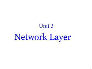 Unit 3
Network Layer
3-1
 