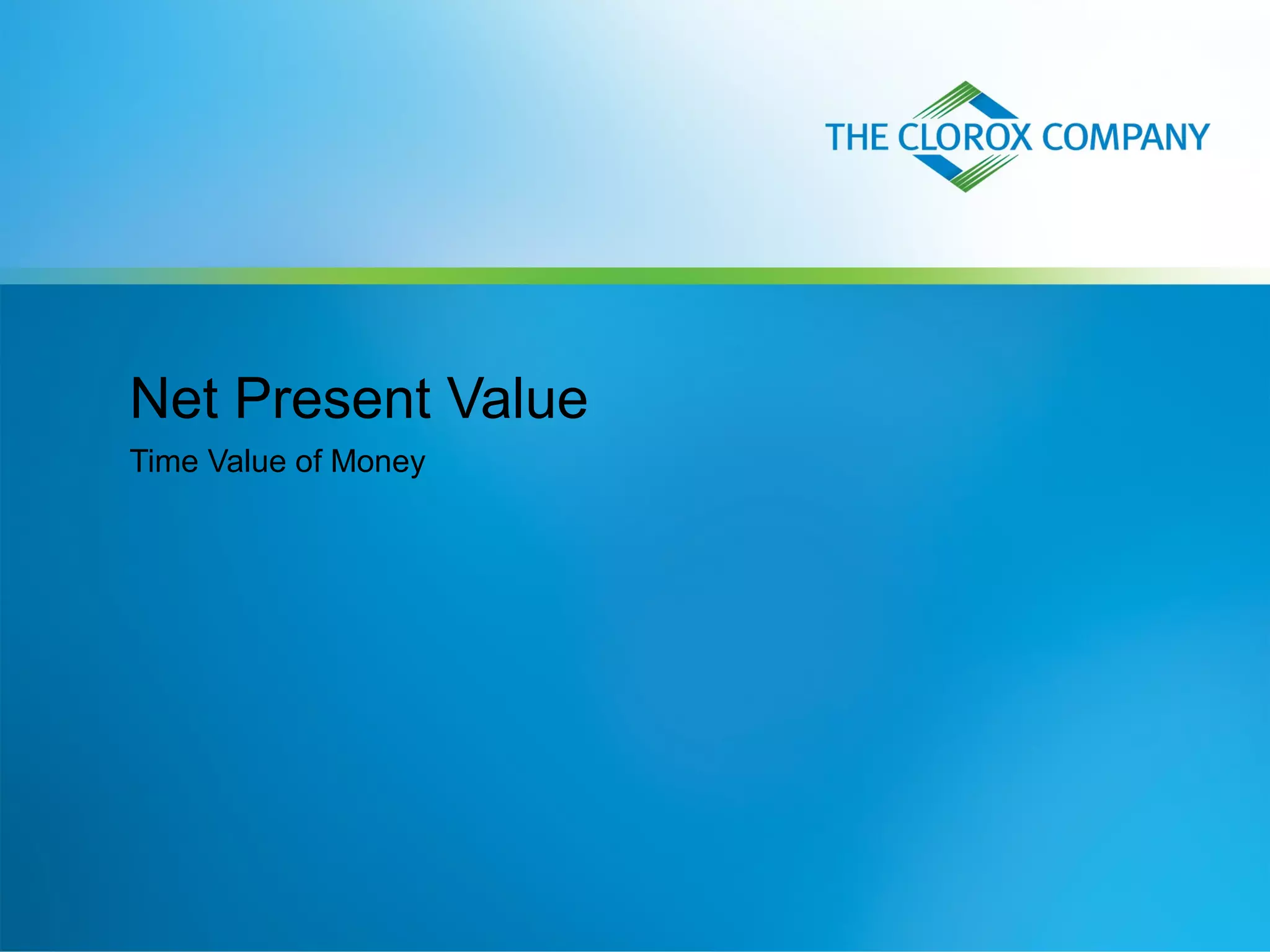 Net Present Value
Time Value of Money
 