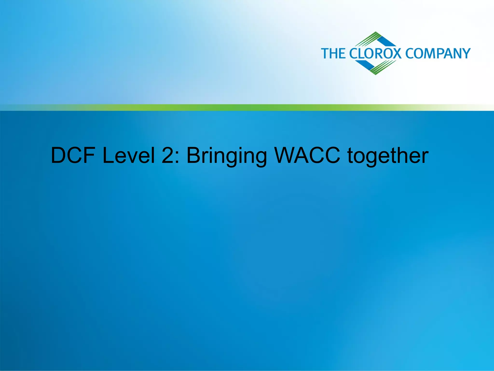 DCF Level 2: Bringing WACC together
 