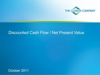 Discounted Cash Flow / Net Present Value
October 2011
 