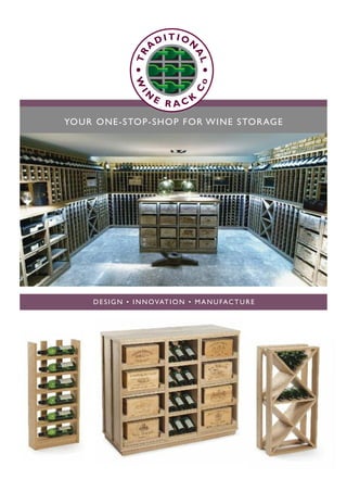 DESIGN • INNOVATION • MANUFACTURE
YOUR ONE-STOP-SHOP FOR WINE STORAGE
 