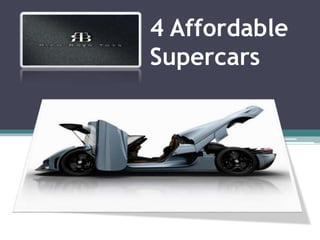 4 Affordable
Supercars
 