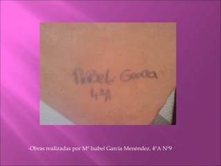 -Obras realizadas por Mª Isabel García Menéndez. 4ºA Nº9 