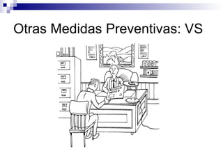 Otras Medidas Preventivas: VS 