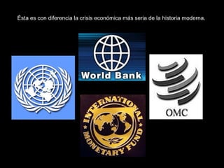 Ésta es con diferencia la crisis económica más seria de la historia moderna.  