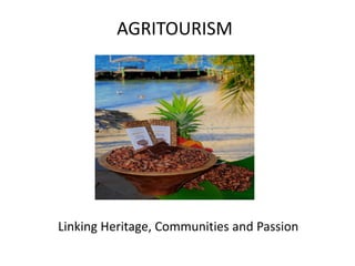 AGRITOURISM
Linking Heritage, Communities and Passion
 