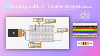 Circuito paralelo 2 - Cambio de resistencias
 