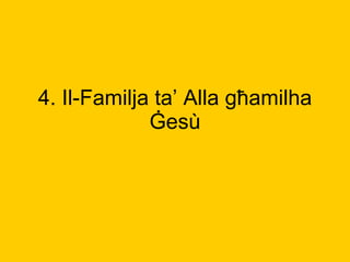 4.  Il-Familja ta’ Alla g ħamilha Ġesù 