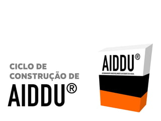 Construindo AIDDU passo a passo