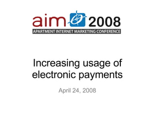 Increasing usage of electronic payments   April 24, 2008 