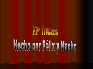 TP Incas Hecho por Félix y Nacho 