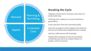 Planning &
Permitting
Contested
Case
Appeal
Remand
Breaking the Cycle
Integrate environment, economy, and culture in
proje...