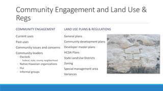 Community Engagement and Land Use &
Regs
COMMUNITY ENGAGEMENT
Current uses
Past uses
Community issues and concerns
Communi...