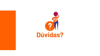 Dúvidas?
 
