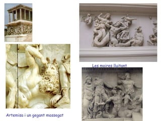 Les moires lluitant Artemisa i un gegant mossegat 