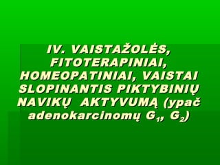 Juozas Ruolia: Vaistažolės, fitoterapiniai, homeopatiniai, vaistai slopinantis piktybinių navikų aktyvumą  Slide 1