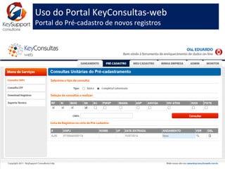 Uso do Portal KeyConsultas-web
Saneamento em lotes de registros (serviço padrão)
www.keysupport.com.br
 