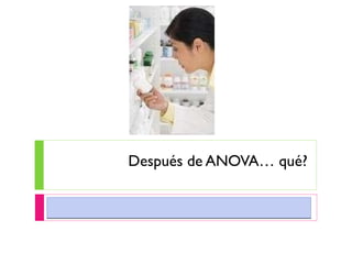 Después de ANOVA… qué? 