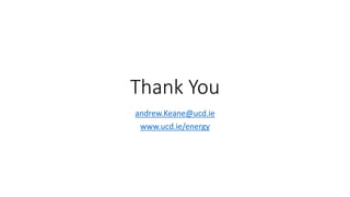 Thank You
andrew.Keane@ucd.ie
www.ucd.ie/energy
 