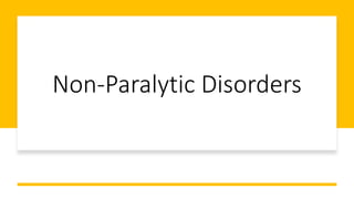 Non-Paralytic Disorders
 