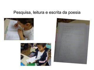 Pesquisa, leitura e escrita da poesia