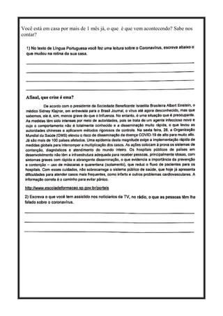 Você está em casa por mais de 1 mês já, o que é que vem acontecendo? Sabe nos
contar?
 