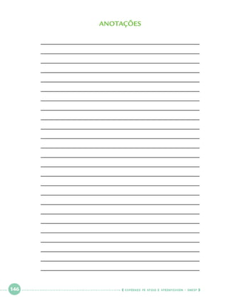 ANOTAÇõES
_____________________________________________
_____________________________________________
_____________________________________________
_____________________________________________
_____________________________________________
_____________________________________________
_____________________________________________
_____________________________________________
_____________________________________________
_____________________________________________
_____________________________________________
_____________________________________________
_____________________________________________
_____________________________________________
_____________________________________________
_____________________________________________
_____________________________________________
_____________________________________________
_____________________________________________
_____________________________________________
_____________________________________________
_____________________________________________
_____________________________________________
_____________________________________________
_____________________________________________
 

146

 

    cadernos de apoio e aprendizagem · SmESP  

 