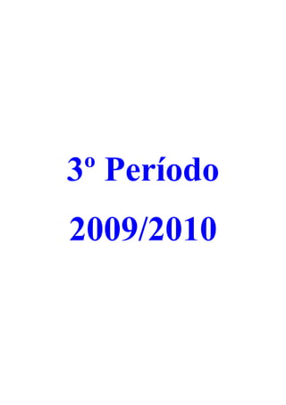 3º Período
2009/2010
 