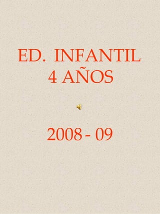 ED.  INFANTIL   4 AÑOS 2008   - 09 