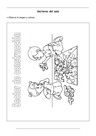 _____________________________________________________________________________________________
_________________________________________________________________
Sectores del aula
 Observa la imagen y colorea.
 