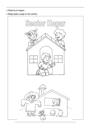 _____________________________________________________________________________________________
_________________________________________________________________
 Observa la imagen.
 Rasga papel y pega en las casitas.
 