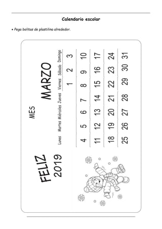 _____________________________________________________________________________________________
_________________________________________________________________
Calendario escolar
 Pega bolitas de plastilina alrededor.
 