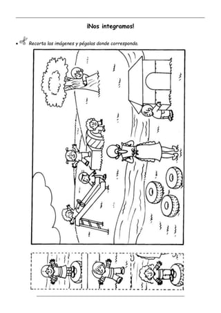 _____________________________________________________________________________________________
_________________________________________________________________
¡Nos integramos!
 Recorta las imágenes y pégalas donde corresponda.
 